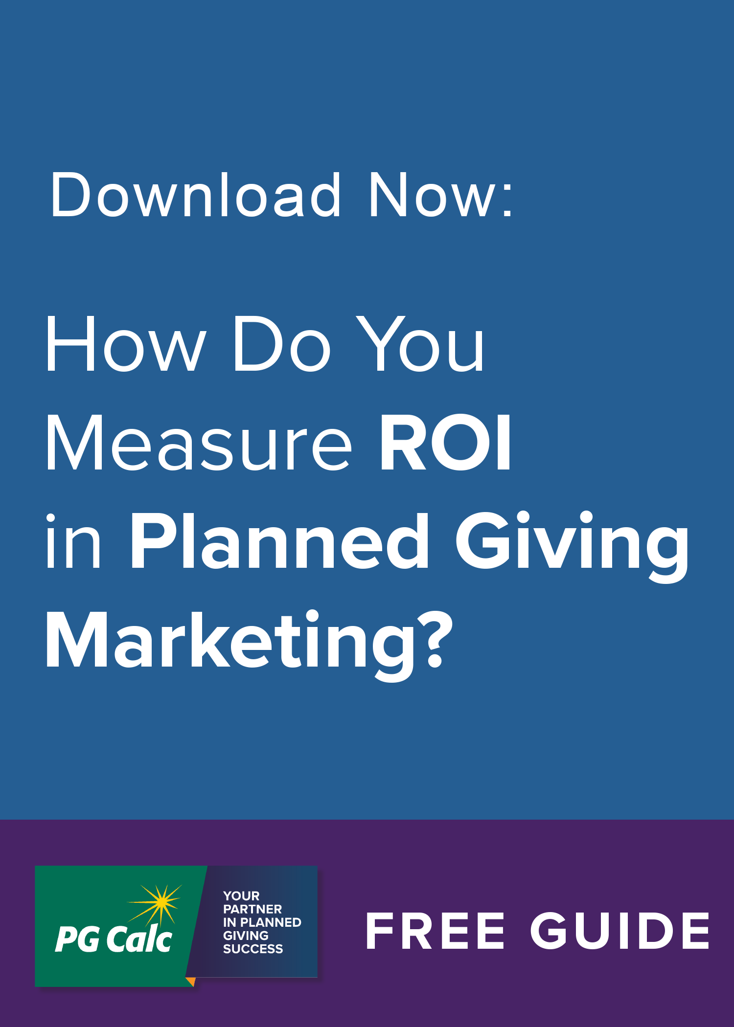How do you measure ROI in planned giving marketing?